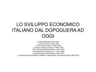 LO SVILUPPO ECONOMICO ITALIANO DAL DOPOGUERA AD OGGI