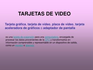 TARJETAS DE VIDEO