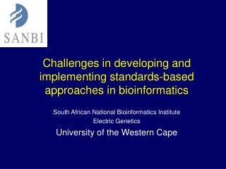 Challenges in developing and implementing standards-based approaches in bioinformatics