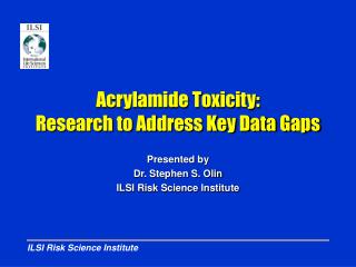 Acrylamide Toxicity: Research to Address Key Data Gaps