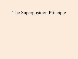 The Superposition Principle