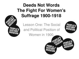 Deeds Not Words The Fight For Women's Suffrage 1900-1918