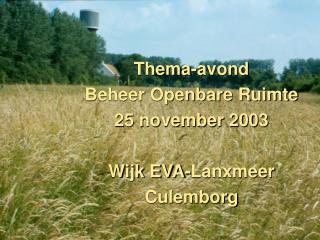 Thema-avond Beheer Openbare Ruimte 25 november 2003 Wijk EVA-Lanxmeer Culemborg
