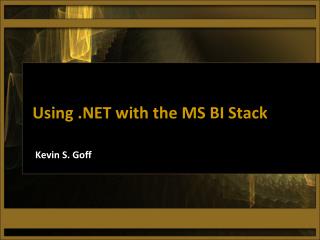 Using .NET with the MS BI Stack