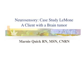 Neurosensory: Case Study LeMone A Client with a Brain tumor