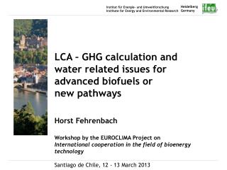 LCA – GHG calculation and water related issues for advanced biofuels or new pathways
