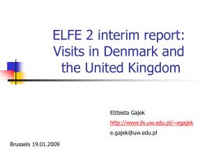 ELFE 2 interim report: Visits in Denmark and the United Kingdom