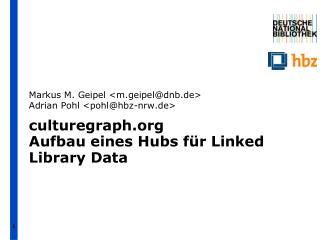 culturegraph Aufbau eines Hubs für Linked Library Data