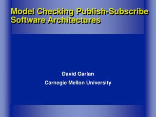 Model Checking Publish-Subscribe Software Architectures
