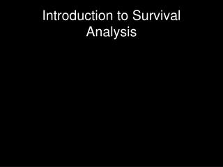 Introduction to Survival Analysis