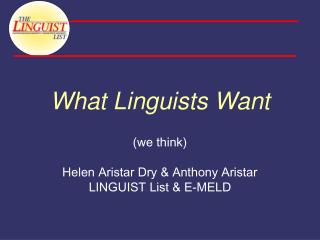 What Linguists Want