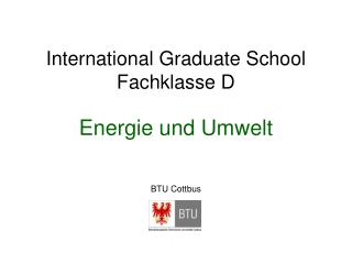 International Graduate School Fachklasse D Energie und Umwelt