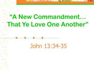 “A New Commandment… That Ye Love One Another”