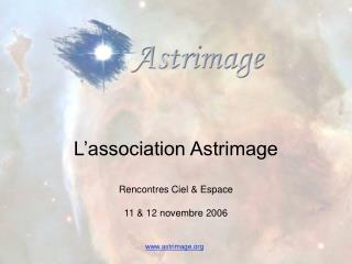 L’association Astrimage Rencontres Ciel &amp; Espace 11 &amp; 12 novembre 2006