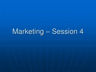 Marketing – Session 4