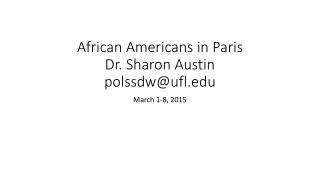African Americans in Paris Dr. Sharon Austin polssdw@ufl