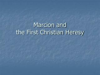 Marcion and the First Christian Heresy