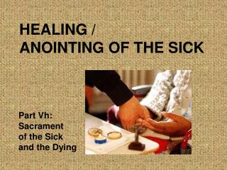 HEALING / ANOINTING OF THE SICK