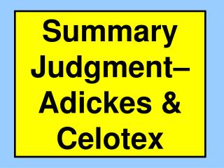 Summary Judgment– Adickes &amp; Celotex