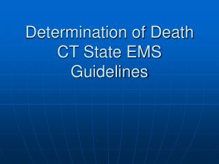 Determination of Death CT State EMS Guidelines