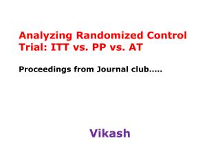 Analyzing Randomized Control Trial: ITT vs. PP vs. AT Proceedings from Journal club…..