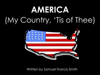 AMERICA (My Country, ‘Tis of Thee)