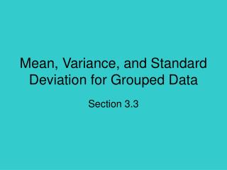 Mean, Variance, and Standard Deviation for Grouped Data