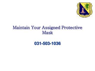 Maintain Your Assigned Protective Mask