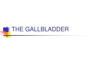 THE GALLBLADDER
