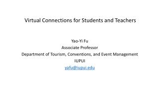 Virtual Connections for Students and Teachers Yao-Yi Fu Associate Professor