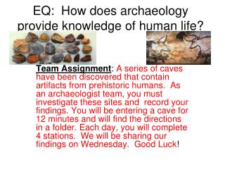 EQ: How does archaeology provide knowledge of human life?
