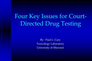 Four Key Issues for Court-Directed Drug Testing