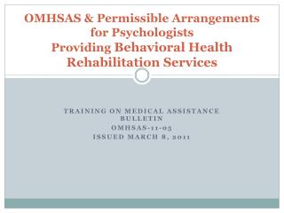Training on Medical Assistance bulletin Omhsas-11-05 Issued march 8, 2011
