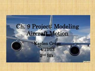 Ch. 9 Project: Modeling Aircraft Motion