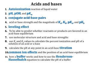Autoionization reaction of liquid water pH, pOH , and p K w conjugate acid-base pairs