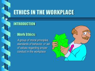 ETHICS IN THE WORKPLACE