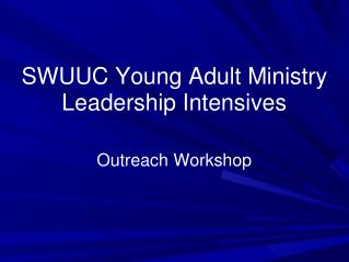 SWUUC Young Adult Ministry Leadership Intensives
