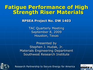 Fatigue Performance of High Strength Riser Materials RPSEA Project No. DW 1403