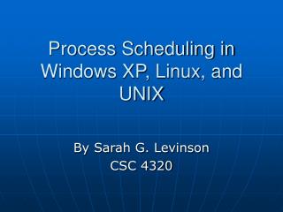 Process Scheduling in Windows XP, Linux, and UNIX