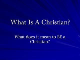 What is a Christian? Christian ( christianos ) = follower of Chris t
