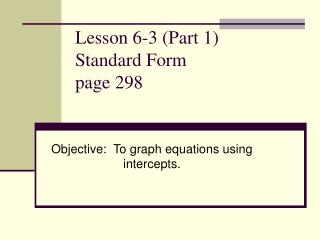Lesson 6-3 (Part 1) Standard Form page 298