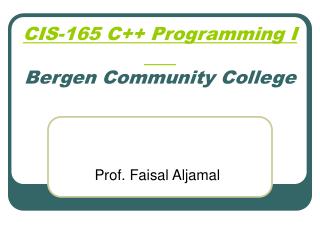 CIS-165 C++ Programming I	 Bergen Community College