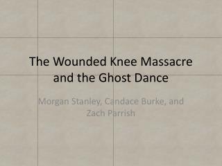 The Wounded Knee Massacre and the Ghost Dance