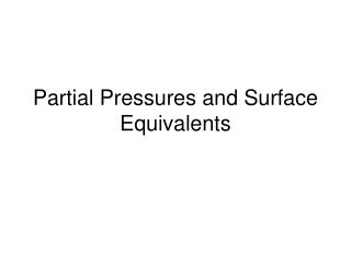 Partial Pressures and Surface Equivalents