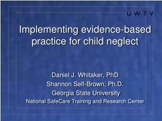 Implementing evidence-based practice for child neglect