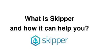 What is Skipper