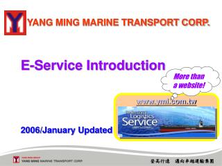 YANG MING MARINE TRANSPORT CORP. E-Service Introduction 2006/January Updated