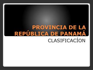 PROVINCIA DE LA REPÚBLICA DE PANAMÁ