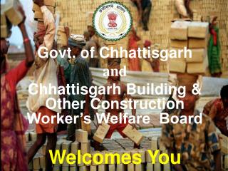 Govt. of Chhattisgarh and Chhattisgarh Building &amp; Other Construction Worker’s Welfare Board