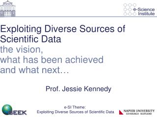 Exploiting Diverse Sources of Scientific Data the vision, what has been achieved and what next…